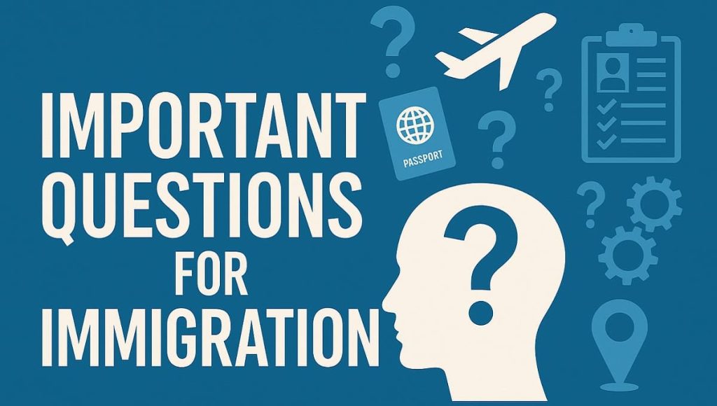IMPORTANT QUESTIONS FOR IMMIGRATION